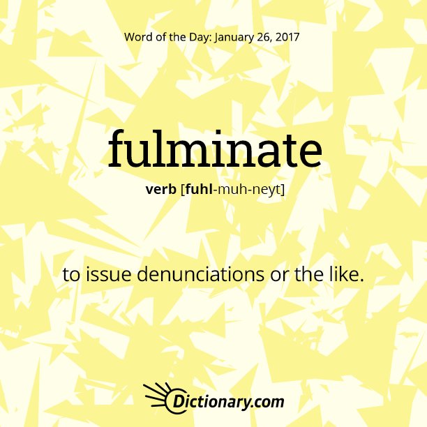 Dictionarycom's tweet photo. What do you fulminate against? Read the full definition here: https://t.co/VPfVhtyZ1p https://t.co/vpLS9fGWQs
