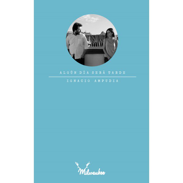 Universo_libros's tweet photo. #HoyRecomendamos Algún día será tarde (Ignacio Ampudia) @Ed_Milwaukee https://t.co/cY6gPrF03a
