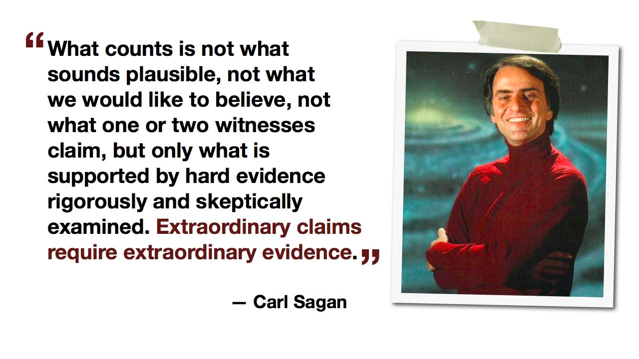 Garr Reynolds on Twitter: ""Extraordinary claims require extraordinary  evidence." - Carl Sagan https://t.co/KV8WKzeT3k" / Twitter