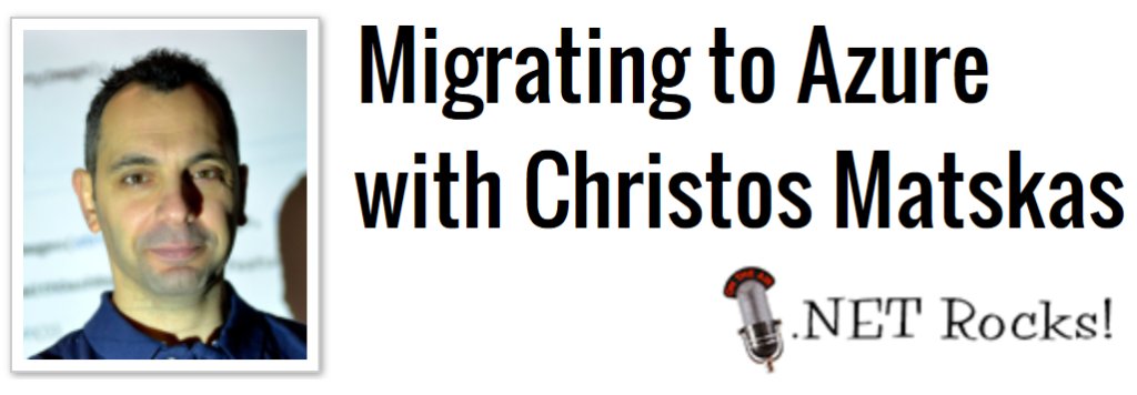 Migrating to #Azure? #dotNET Rocks talks to @ChristosMatskas about methods, workloads, politics, & site recovery: http://www.dotnetrocks.com/default.aspx?ShowNum=1399