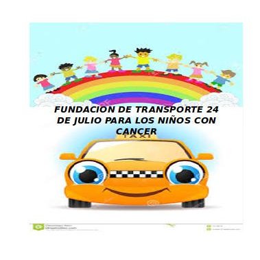 Somos una fundación de transporte 24 de julio para los niños con cáncer que se encarga de búscar al niño a su hogar y llevarlo al pediátrico