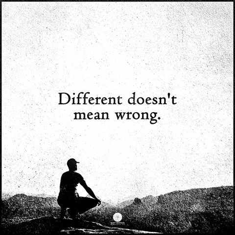 Different doesn't mean wrong.