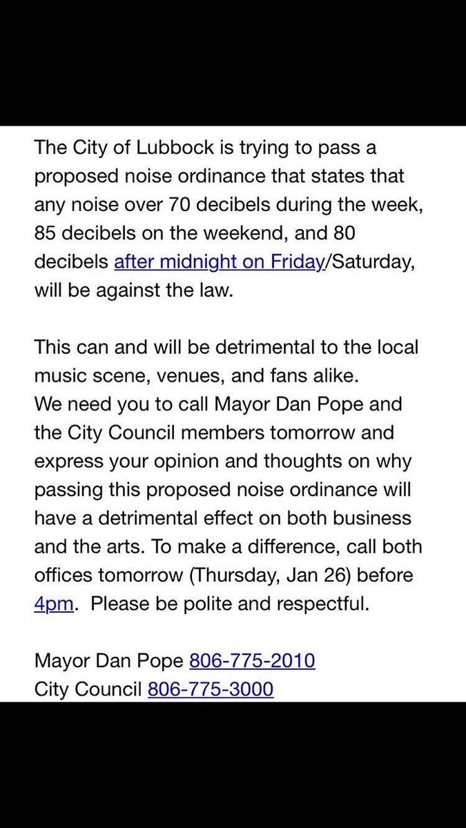 Lubbock, this is important

If this law passes it will shut down the concerts that you enjoy. Most cities allow 100 decibels. CALL THEM NOW