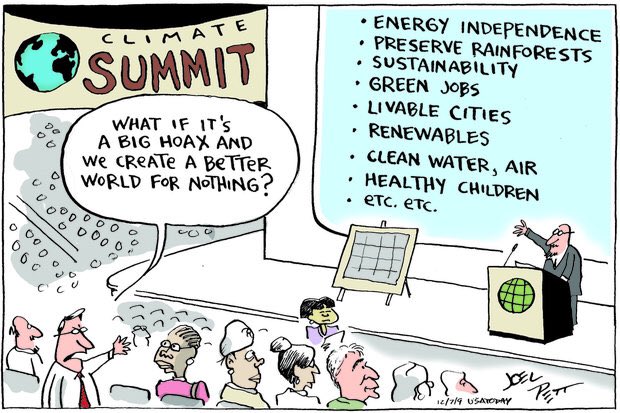 If climate change is a huge hoax, at least it would make the world a better place! Win/win