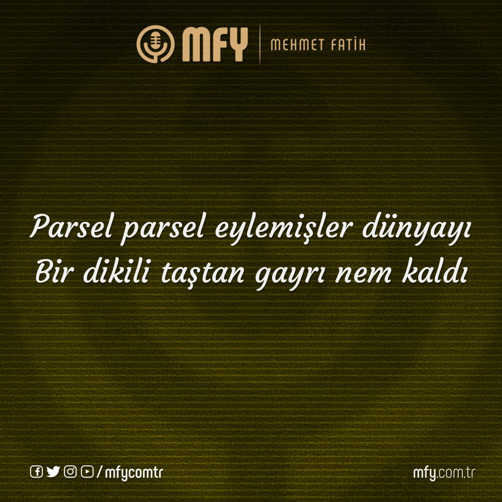 mfycomtr's tweet photo. Parsel parsel eylemişler dünyayı
Bir dikili taştan gayrı nem kaldı
#mfycomtr #mfy #nemkaldı #gününşarkısözü #günaydın #iyihaftasonları https://t.co/JGi3VOFRcK