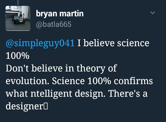 Creo en la ciencia 100%. No creo la teoría de la evolución. La ciencia confirma el diseño inteligente y la existencia de un diseñador