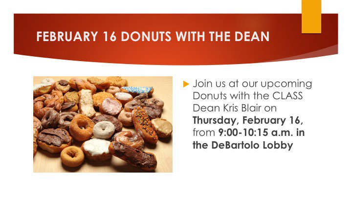 It's back: Our monthly Donuts with the Dean! Please join me on Thurs., 2/16 from 9-10:15, for donuts and dialogue in the DeBartolo lobby!