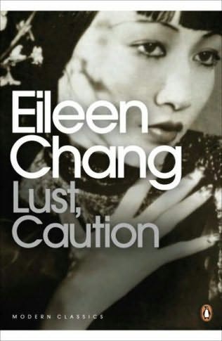 Eileen Chang. Lust, Caution. A stunning book. Slim, seductive and intelligent.