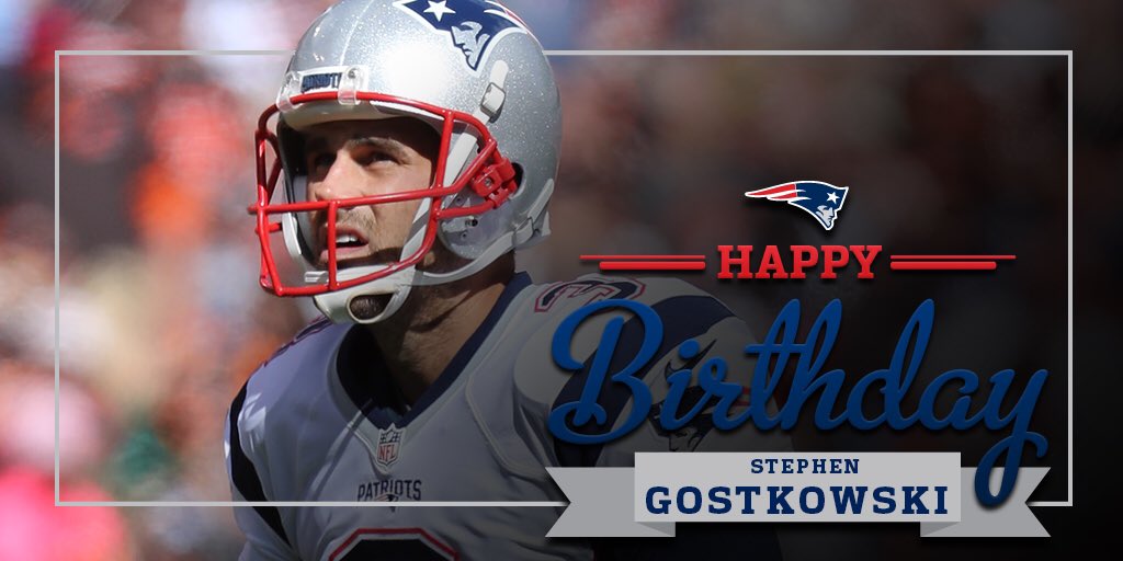  Happy Birthday, Stephen Gostkowski 