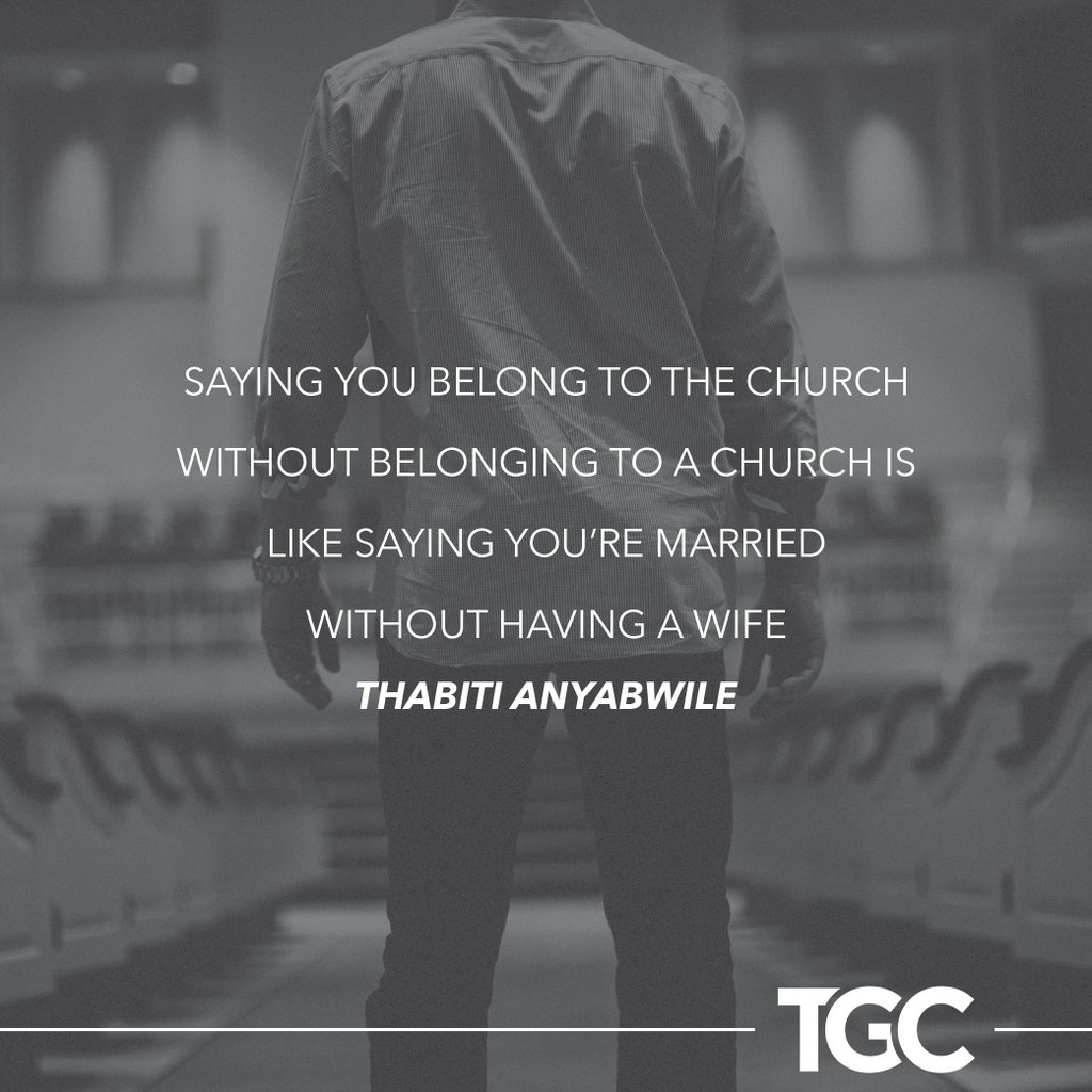 TGC's tweet photo. Saying you belong to the church without belonging to a church is like saying you’re married without having a wife.

—@ThabitiAnyabwil https://t.co/nvh9aHoWFC