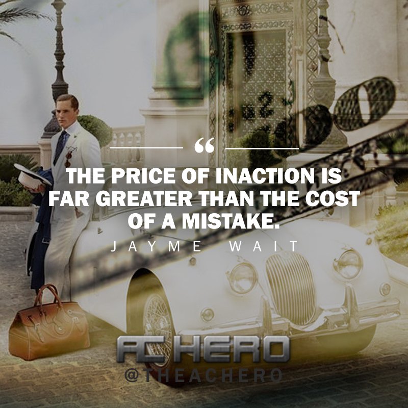 theachero's tweet photo. The price of inaction is far greater than the cost of a mistake. #motivation #hustle https://t.co/HHsT3iH3Cu