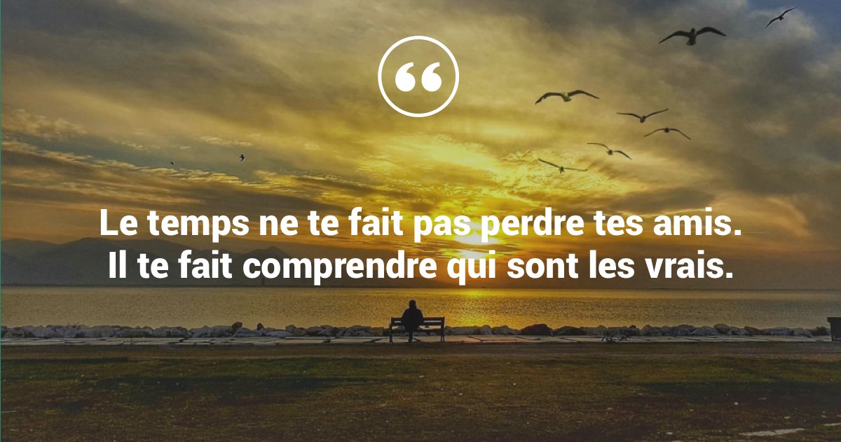 Proverbes Citation Le Temps Ne Te Fait Pas Perdre Tes Amis Il Te Fait Comprendre Qui Sont Les Vrais Citation Amis T Co Gkjdtf1q0i Twitter