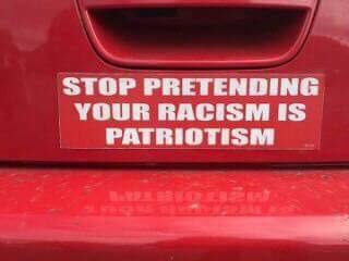 Stop pretending your racism is patriotism. #StopPresidentBannon