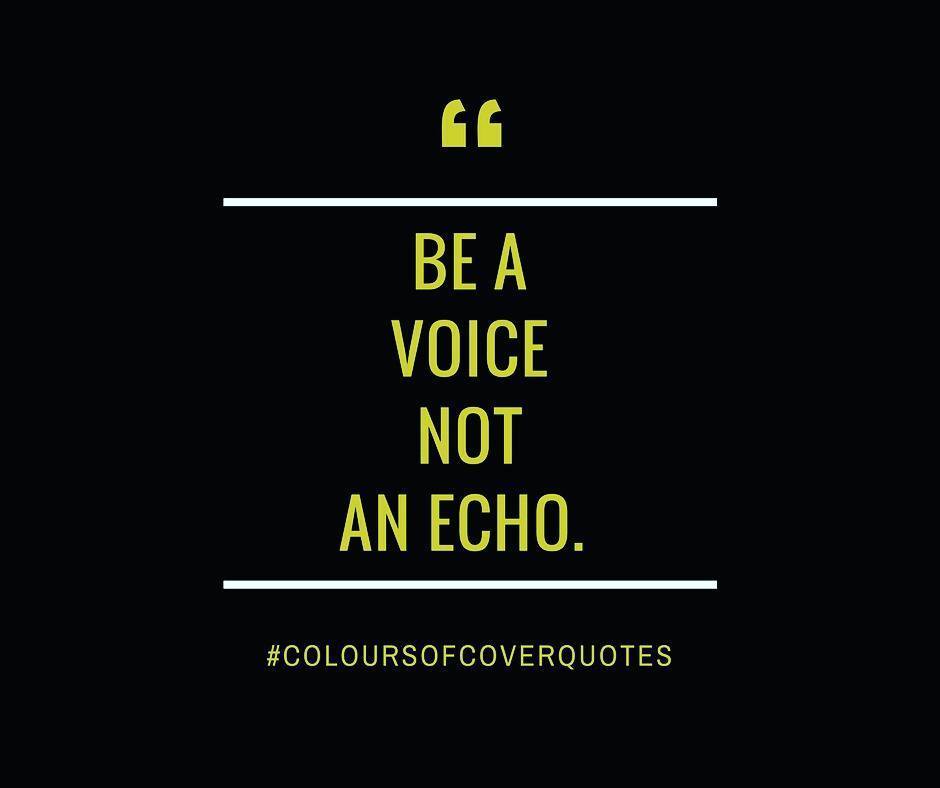 ColoursofCover's tweet photo. "Be a voice, not an echo." https://t.co/3KDJHwC5F4