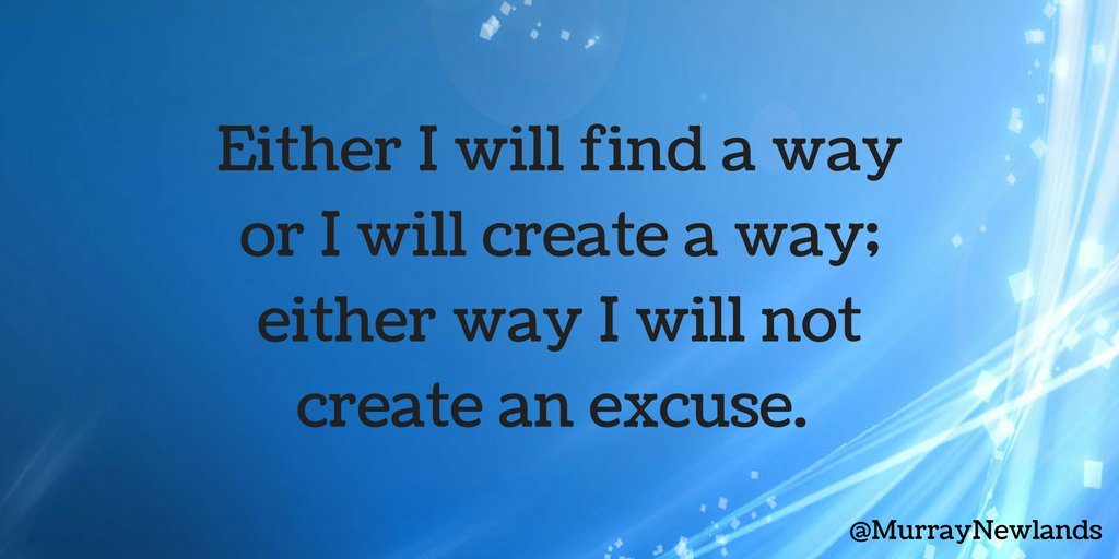MurrayNewlands's tweet photo. I will find a way or I will create a way, but either way I will not create an excuse. #Motivation #Inspiration https://t.co/3KW4vOP6ZC