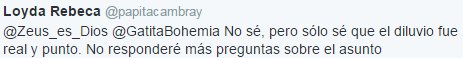 No sé, pero sólo sé que el diluvio fue real y punto. No responderé más preguntas sobre el asunto