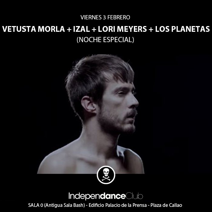 VETUSTA MORLA + IZAL + LORI MEYERS + LOS PLANETAS (NOCHE ESPECIAL) - PROXIMO VIERNES 03 FEBRERO
