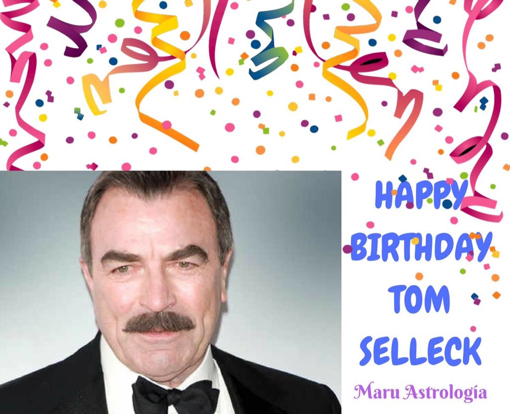 HAPPY BIRTHDAY TOM SELLECK!!!!   