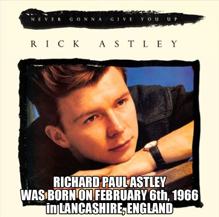 Happy Birthday Rick Astley. 