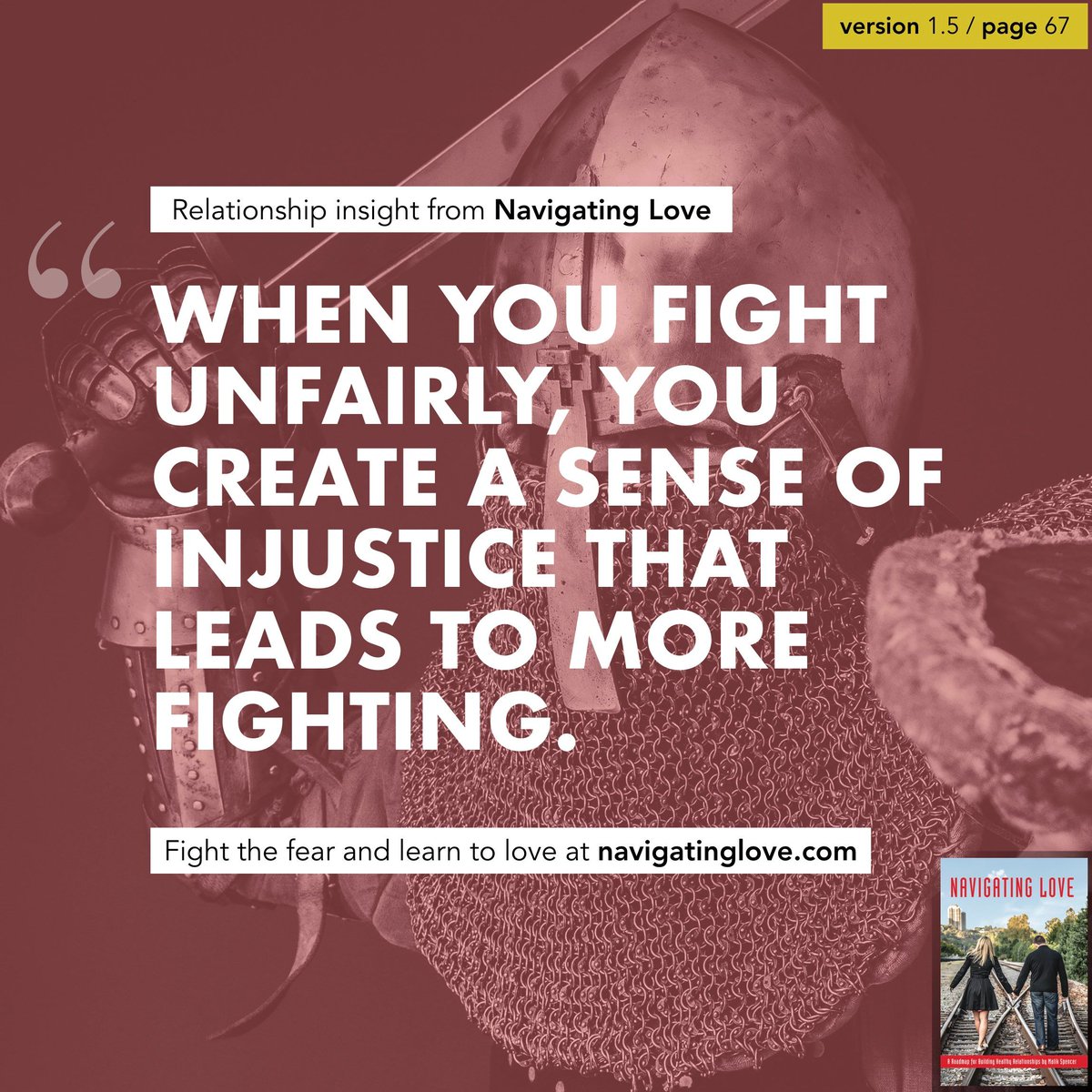 When you fight unfairly, you create a sense of injustice that leads to more fighting. (p.67)