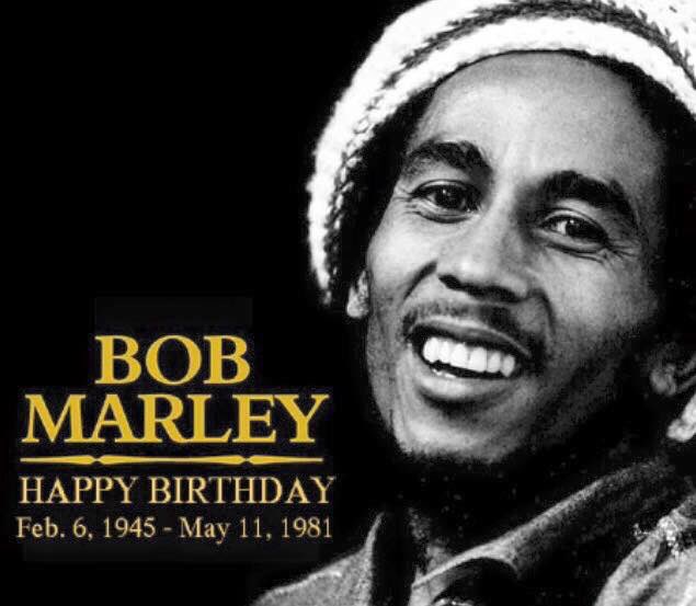 Happy Birthday to the One and only Bob Marley - RIP. 