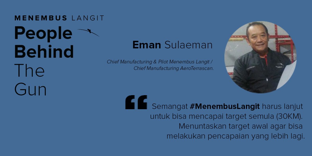 #MenembusLangit People Behind The Gun: Eman Sulaeman - Chief Manufacturing &amp; Pilot Menembus Langit / Chief Manufacturing AeroTerrascan.