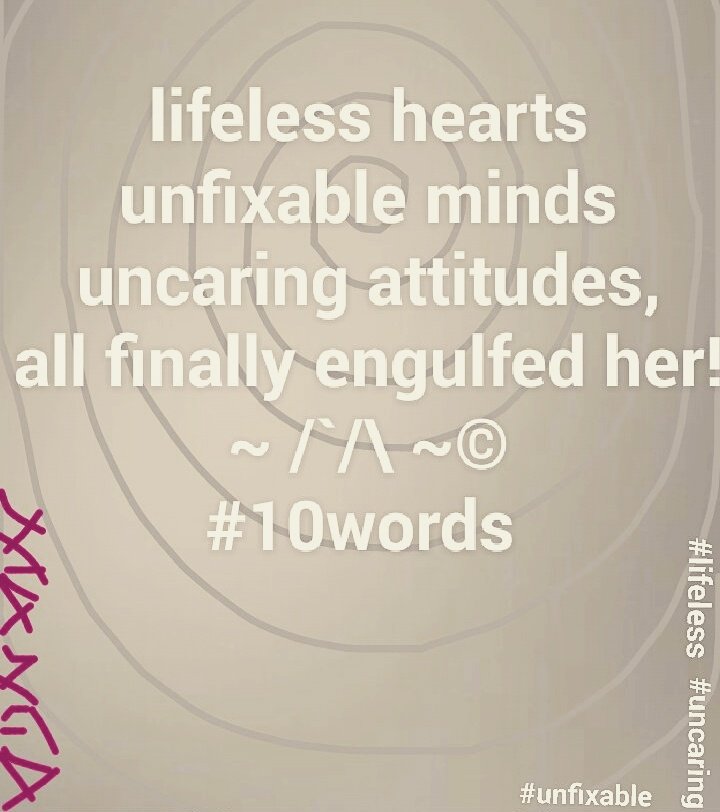 Mona_adorable's tweet image. lifeless hearts
unfixable minds
uncaring attitudes,
all finally engulfed her!~/`/\©
#10words #lifeless #unfixable #uncaring #thoughts