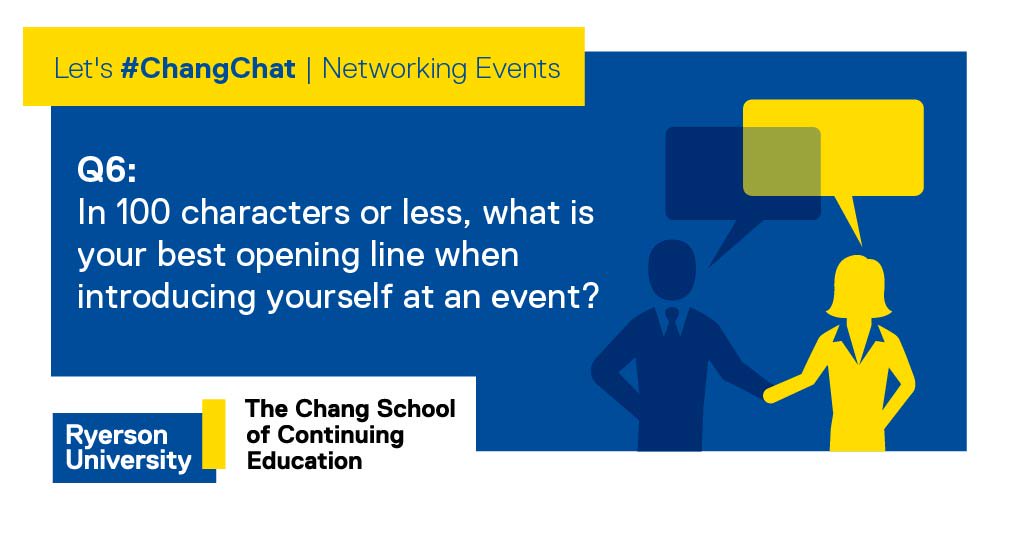ChangSchoolTMU's tweet photo. Q6: In 100 characters or less, what is your best opening line when introducing yourself at an event? #ChangChat https://t.co/I2xaGcOJS0