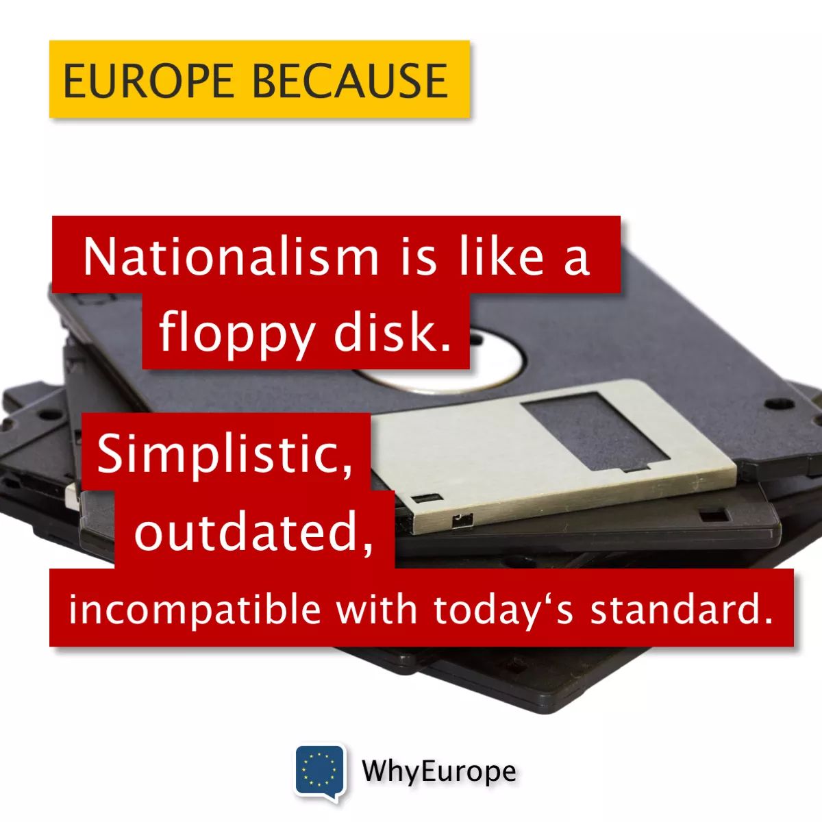 WhyEuropeORG's tweet photo. #Nationalism is like a floppy 💾 disk. Simplistic, outdated, incompatible with today's standard. #Europe #MuslimBan #Tolerance #thisiswhy https://t.co/okkUB4v3P8