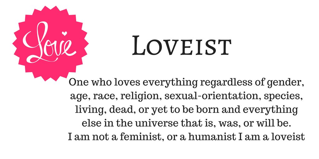 I am a #LOVEIST - join me and start a #LOVE movement...#love #equality #respect #kindness
