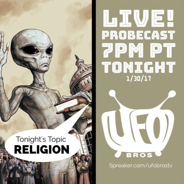 realufobros's tweet photo. Fellow #probers We are LIVE tonight #probecasting about #aliens, #ufos & #religion; of all things!👽👽#aliens #jesus #mormonism #ufobrostv https://t.co/D7Clsc0fRq
