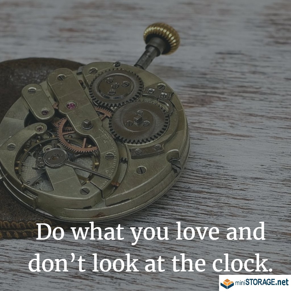 MiniStorage_SD's tweet image. Do what you love and don’t look at the clock. #mondaymotivation