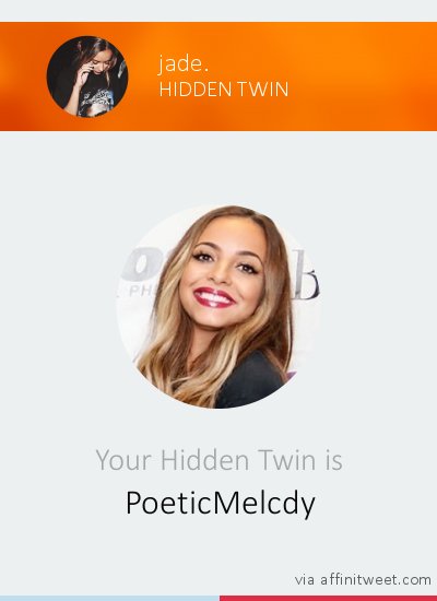 [Hidden Twin] Your Hidden Twin is <a href="/PoeticMelcdy/">jade</a>! Who is yours?
via affinitweet.com