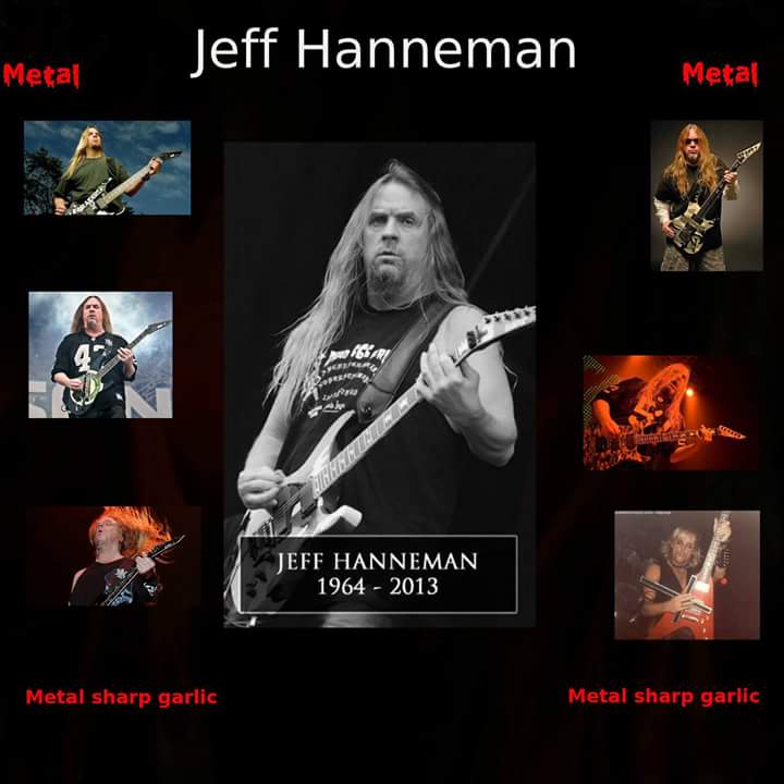      HAPPY BIRTHDAY HAPPY BIRTHDAY   Jeff Hanneman 