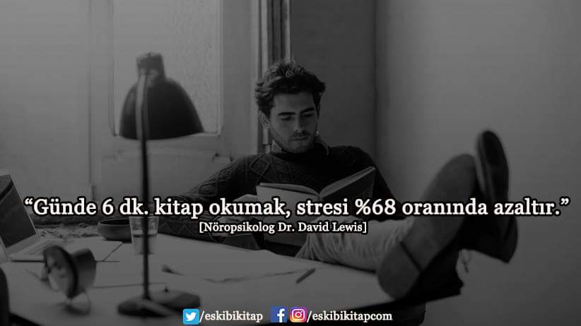 "Günde 6 dk. kitap okumak, stresi %68 oranında azaltır."
[Nöropsikolog Dr. David Lewis]

#EskimeyenKitaplarİçin
#EskiBiKitap