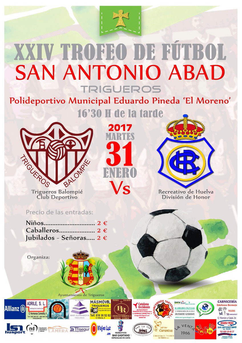 Hoy XXIV TROFEO SAN ANTONIO ABAD
<a href="/triguerosbalomp/">triguerosbalompie</a> VS <a href="/recreoficial/">RC Recreativo de Huelva</a> Division Honor Juvenil
16.30 h
Pol. Municipal Eduardo Pineda "El Moreno"