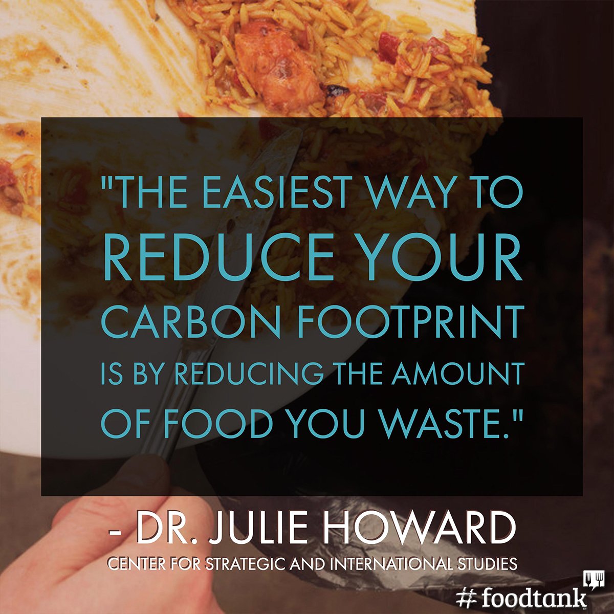 foodtank's tweet image. "The easiest way to reduce your carbon footprint is by reducing the amount of food you waste." -Dr. Julia Howard, @CSIS. #FoodTank