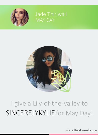 [May Day] I give a Lily-of-the-Valley to <a href="/SlNCERELYKYLIE/">Kylie Jenner</a> for May Day! 💐 Give it too!
via affinitweet.com