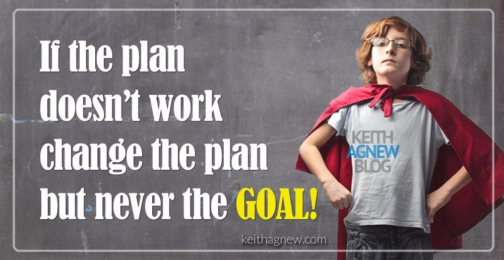 8keith's tweet photo. If the PLAN doesn't WORK, change the plan but never the GOAL! #entrepreneur https://t.co/S9EdBt87tz