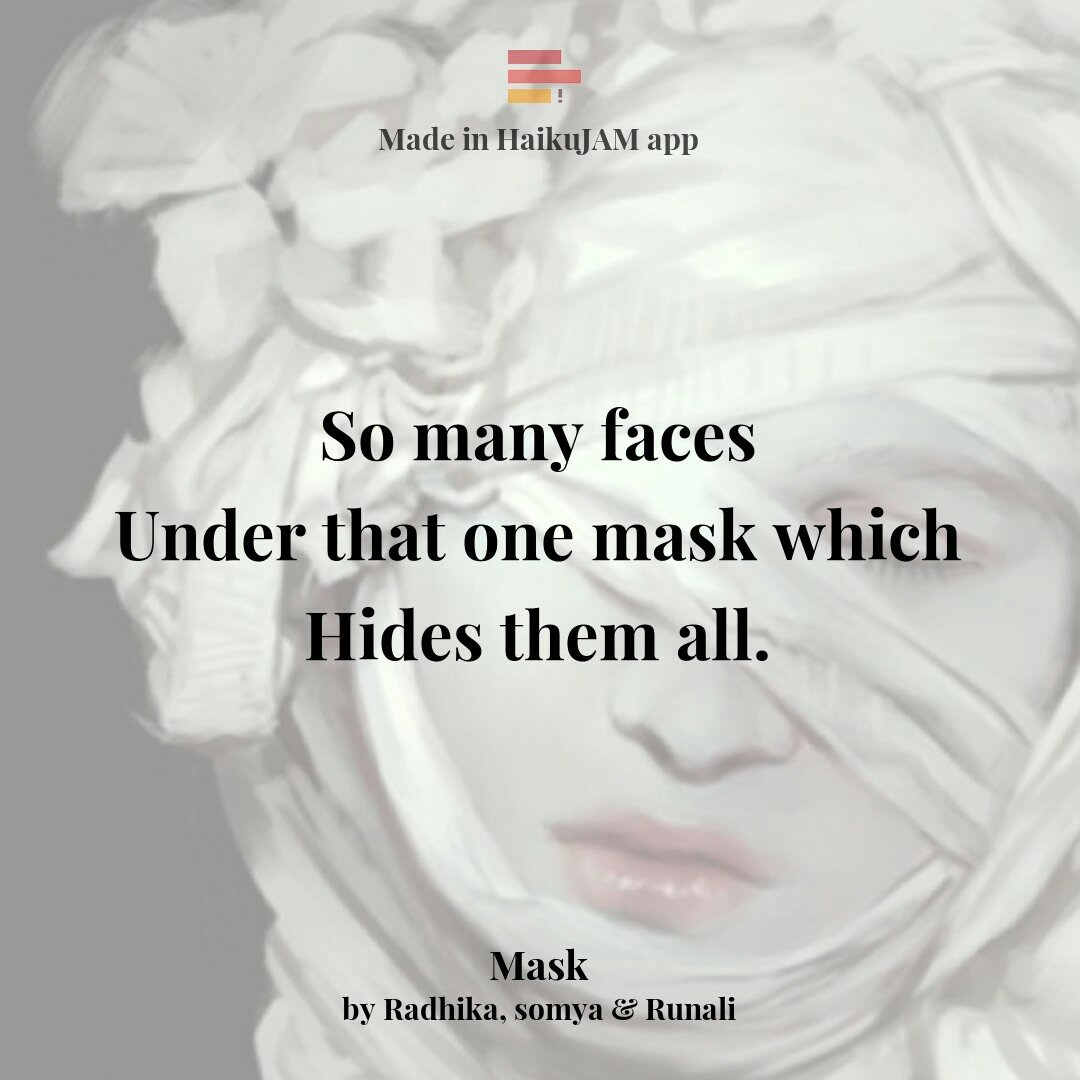 UntravelledMind's tweet photo. 'Give someone a mask and they'll show their true face'

@radhika19705779, somya, @runali_mehta in @haikujam https://t.co/KEhxzmslPW