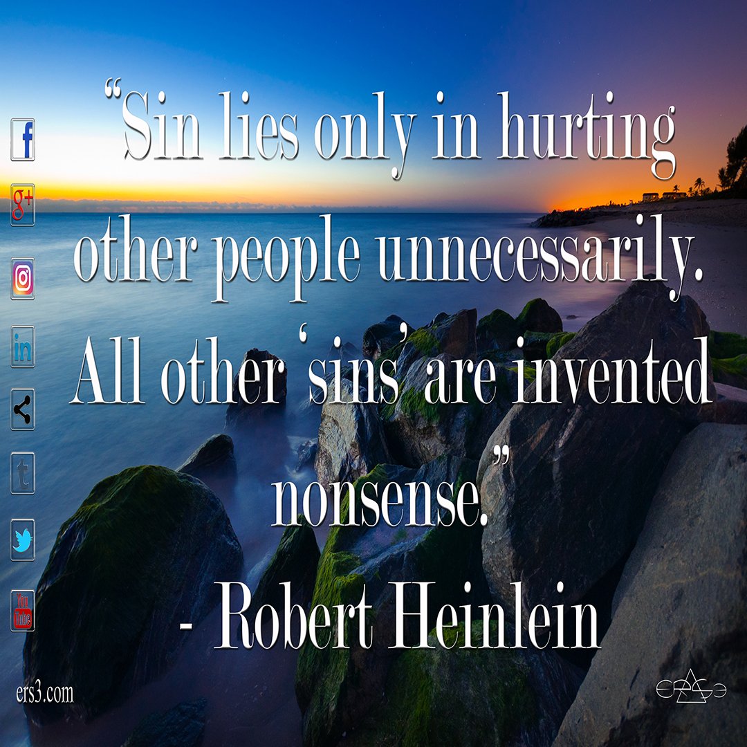 ers3inc's tweet photo. "Sin lies only in hurting other people unnecessarily. All other 'sins' are invented nonsense." - Robert Heinlein #ers3 #quotes #life #love https://t.co/pTm1XvBeCB