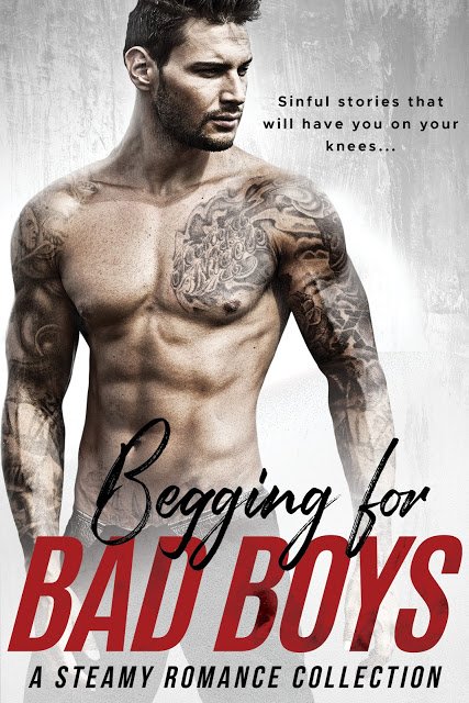 COVER REVEAL / PRE-ORDER
Begging For Bad Boys
Are you ready for our heart-wrenching, panty-melting bad boys?
goo.gl/5g6EGc