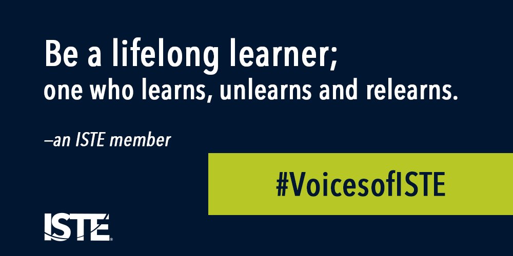 ISTEofficial's tweet image. Be a lifelong learner; one who learns, unlearns and relearns. #VoicesofISTE #empoweredlearner