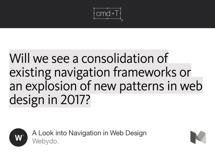 “…Will we see a consolidation of existing navigation frameworks or an explosion of new patterns in web design in 2017?” from “A Look into Navigation in Web Design” by Webydo..