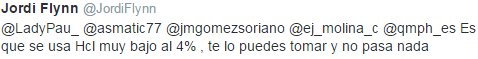 Es que se usa Hcl muy bajo al 4% , te lo puedes tomar y no pasa nada