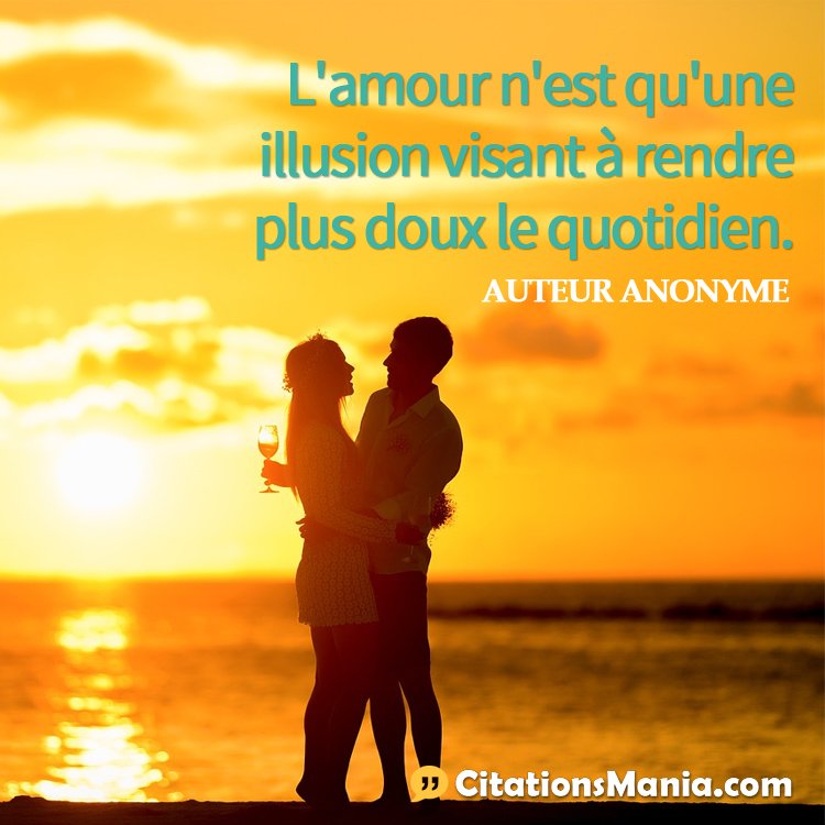 CitationsMania's tweet image. L'amour n'est qu'une illusion visant  à rendre plus doux le quotidien. goo.gl/6A8oxp #Citations #Proverbes #Amour #Quotidien