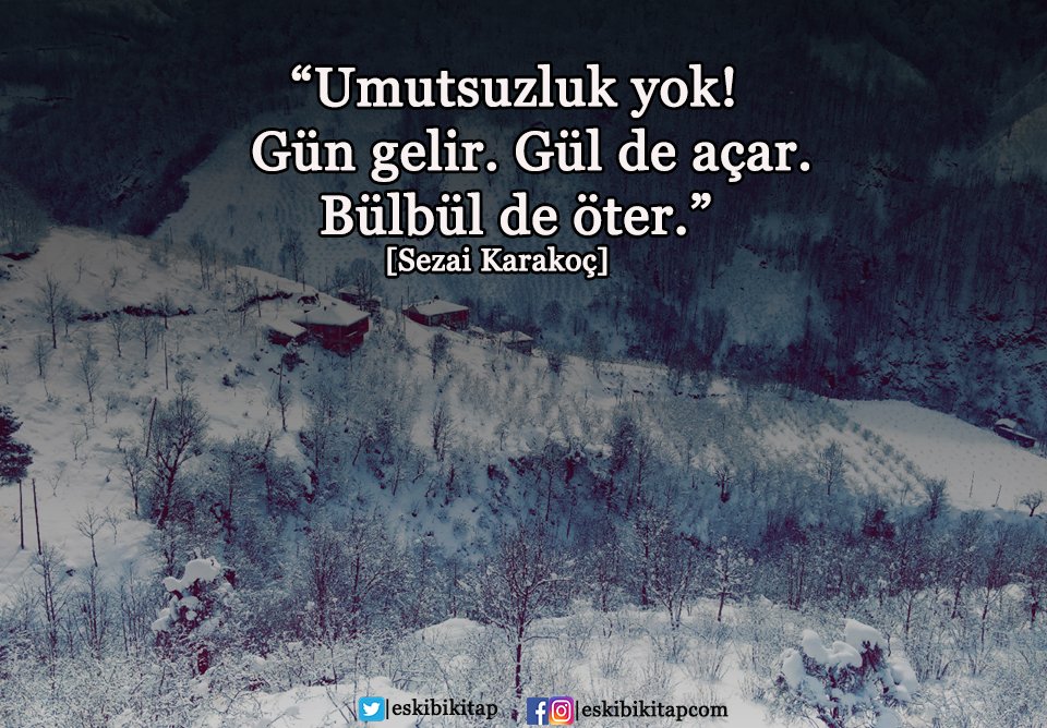 "Umutsuzluk yok! Gün gelir. Gül de açar. Bülbül de öter. "
[Sezai Karakoç]

#EskimeyenKitaplarİçin
#EskiBiKitap
#BugünAynenŞöyle