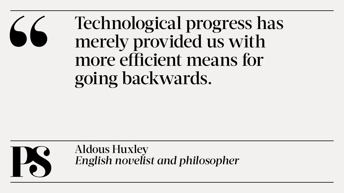 Aldous Huxley - Technological progress has merely provided