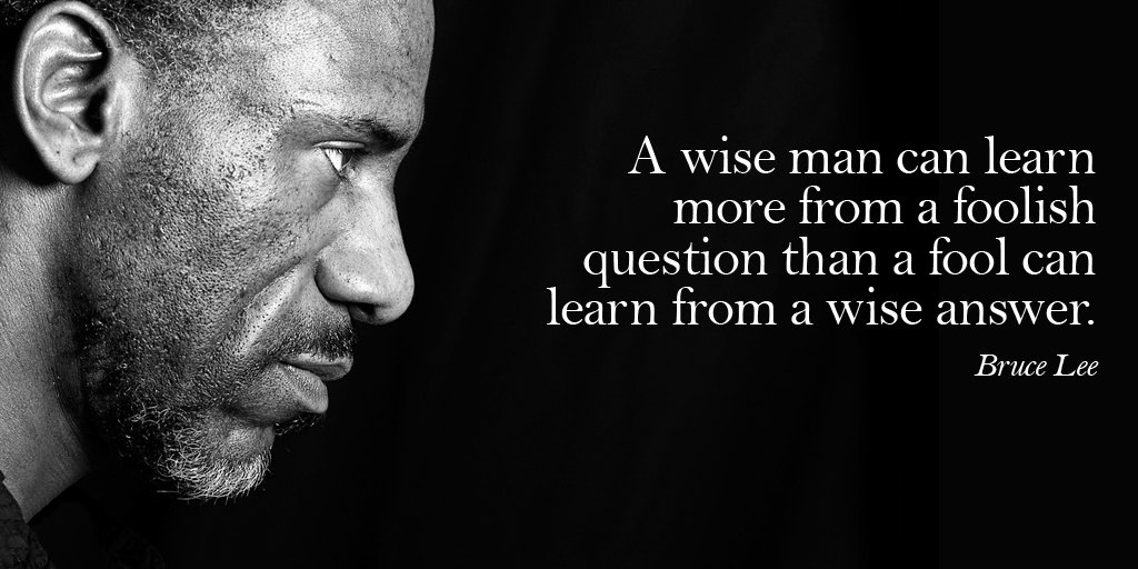 A Wise Man Can Learn More From A Foolish Question Sarah On Twitter: "A Wise Man Can Learn More From A Foolish Question Than A  Fool Can Learn From A Wise Answer. - Bruce Lee #Quote  Https://T.co/Xt2Juzjmzm" / Twitter