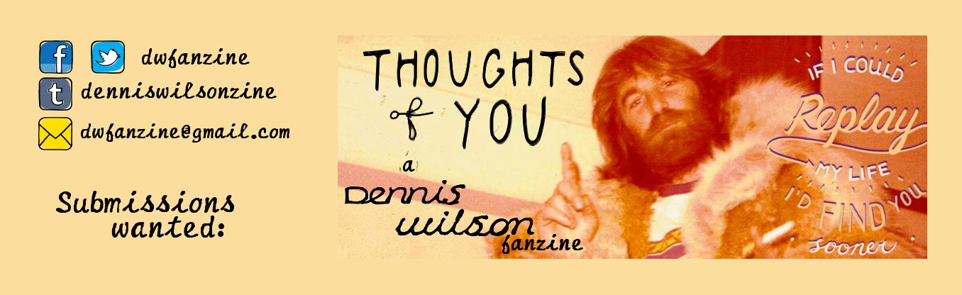 Thoughts Of You - a Dennis Wilson fanzine.